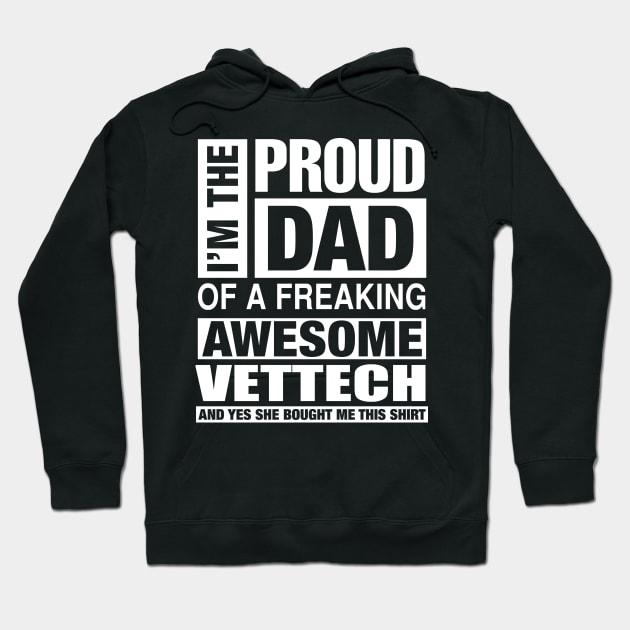 VETTECH Dad - I'm  Proud Dad of Freaking Awesome VETTECH Hoodie by bestsellingshirts